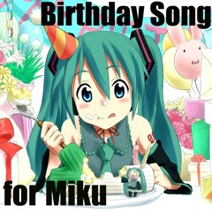 'Birthday Song for Miku' - Shion Kaito, Kagime Rin & Len, Sakine Meiko, & Megurine Luka (Mitchie M.)