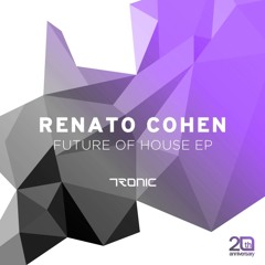 Renato Cohen - Future of House (Original Mix) [Tronic]
