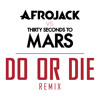 Afrojack amp Thirty Seconds To Mars - Do Or Die Radio Edit Afrojack amp Thirty Seconds To Mars - Do Or Die Radio Edit