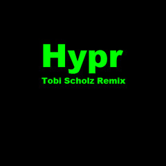 Hypr (Tobi Scholz Remix)         FREE