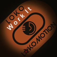 Loko - Work It (Original Mix) / Loko Motion Records *Get Now @ Beatport!