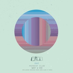 Monday Club - Way U Do (Cera Alba's Basement Remix) - ALiVE Recordings - Out now