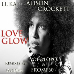 OUT NOW! Luka feat. Alison Crockett - Love Glow (OPOLOPO remix)