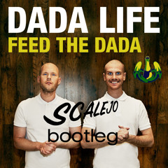 Dada Life - Feed The Dada (Scalejo Bootleg)