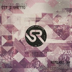 Kaiser Souzai - "Get 2 Ghetto" (Grass Is Greener Rmx)