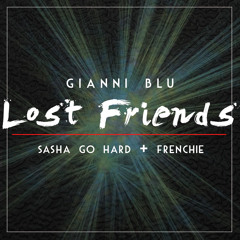 Gianni Blu - LOST FRIENDS (Feat. Sasha Go Hard & Frenchie BSM)