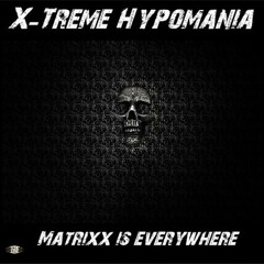 X-Treme Hypomania - Matrixx Is Everywhere (Dj's Double Smile rmx)