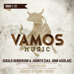 Gerald Henderson & jUANiTO (aka John Aguilar) - Transmission (Kenny Ground Remix) [Vamos Music]