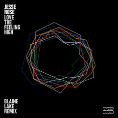 Jesse Rose ft. Ed Weathers - "Love The Feeling High" (Blaine Lake Remix)