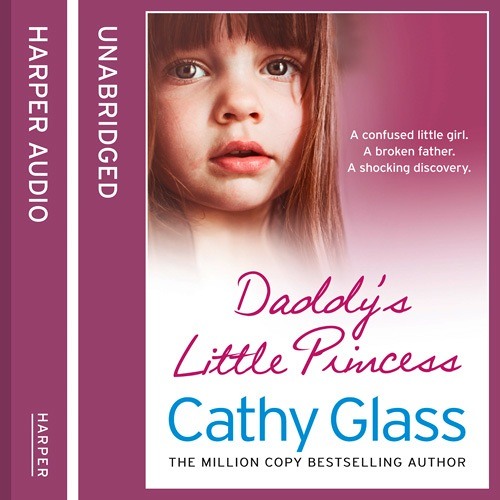 Daddy’s Little Princess, By Cathy Glass, Read by Denica Fairman
