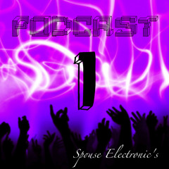 Podcast #1 @ Spouse Electronic's