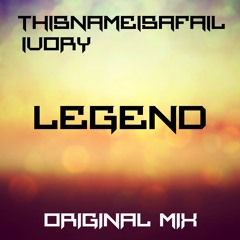 ThisNameIsAFail & Ivory - Legend