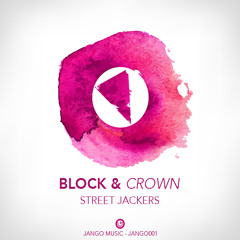JANGO001 - Block & Crown - Street Jackers (Club Mix)