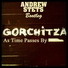 Gorchitza - As Time Passes By (Andrew StetS Bootleg) [FREE DOWNLOAD]