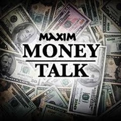 MAXIM - MONEY TALK
