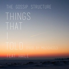 Things That I Told Feat. Haile (Prod. By Muziqhedz)