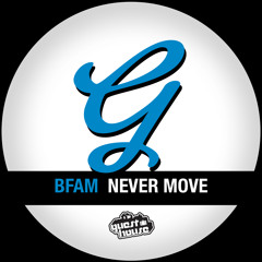 BFAM - Never Move