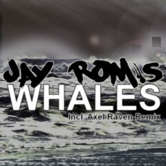 Jay Rom's - Whales (Incl. Axel Raven Remix) - Preview
