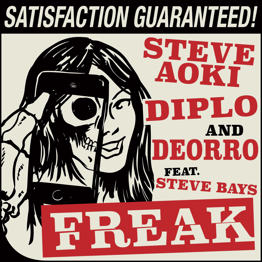 Listen to Steve Aoki, Diplo & Deorro - Freak (feat. Steve Bays) by