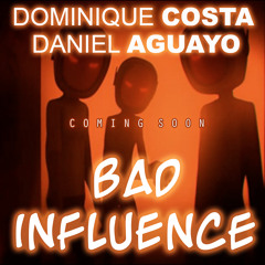 Dominique Costa, Daniel Aguayo - Bad Influence (Original Mix)