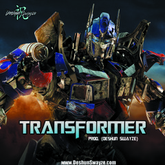 Transformer (Prod: Deshun Swayze)