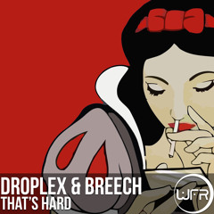 Droplex, Breech - That's Hard (Original Mix)