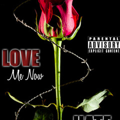Love Me Now - Hate Me Later