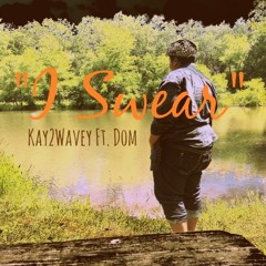 "I Swear" (Prod. Fiittdz Carter) ft. Dom