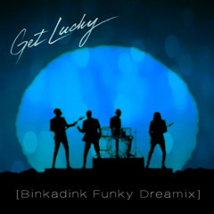 Daft Punk - Get Lucky (Binkadink Funky Dreamix) BONUS TRACK