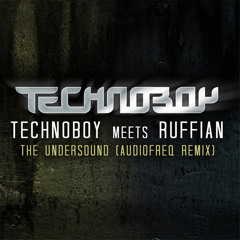 (2012) TECHNOBOY & RUFFIAN - The Undersound (AUDIOFREQ Remix)