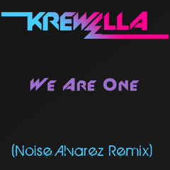 Krewella - We Are One (Noise Alvarez Remix)