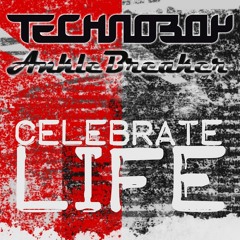 (2013) TECHNOBOY & ANKLEBREAKER - Celebrate Life