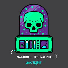 Dead Robot - Machine (Festival Mix) [FREE DOWNLOAD]