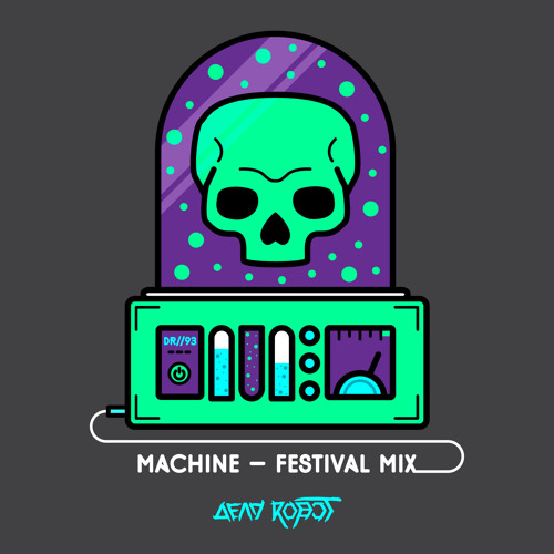 Dead Robot - Machine (Festival Mix) [FREE DOWNLOAD]