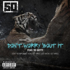 50 Cent - Don't Worry 'Bout It Feat. Yo Gotti [Radio RIP] FULL [2014]