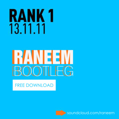 Rank1 - 13.11.11 (Raneem Bootleg Mix) [FREE DOWNLOAD]