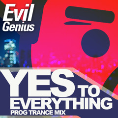 Evil Genius | " YES to Everything " 40 Min Mix [FREE DL]