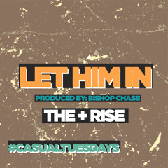 Let Him In [Produced By  Bishop Chase]