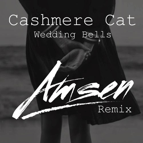 Cashmere Cat Wedding Bells Amsen Remix By Free Cashmere Cat Wedding Bells Amsen Remix By Free Listening On Soundcloud