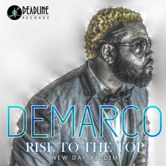 DEMARCO - RISE TO THE TOP [RAW] NEW DAY RIDDIM