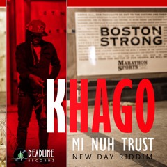 KHAGO - NUH TRUST NEW DAY RIDDIM