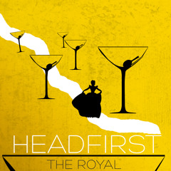 The Royal - Head First