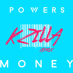 POWERS - MONEY (K - ZILLA REMIX)