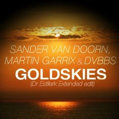 Sander Van Doorn, DVBBS & Martin Garrix - Goldskies (Dr Estilerk Extended Edit)