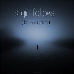 A Girl Follows (the Lonely River)