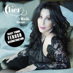 Cher "I Walk Alone"  Tracy Young's Ferosh Reconstruction Remix