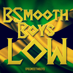 Low | @BSmoothBoys