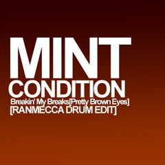 Mint Condition-Breakin my Breaks-pretty brown eyes(Ranmecca Drum Edit)