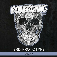 3rd Prototype - Decay (Original Mix)[Bonerizing Records]