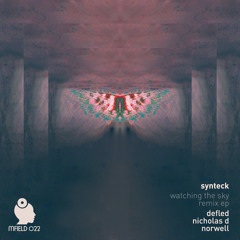 Synteck - Watching The Sky - The Remixes EP Release Preview [MFIELD022] - Out 21.03 JUNO Exclusive!
